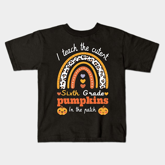 Rainbow I Teach The Cutest Pumpkins In  6th grade Leopard Kids T-Shirt by FunnyUSATees